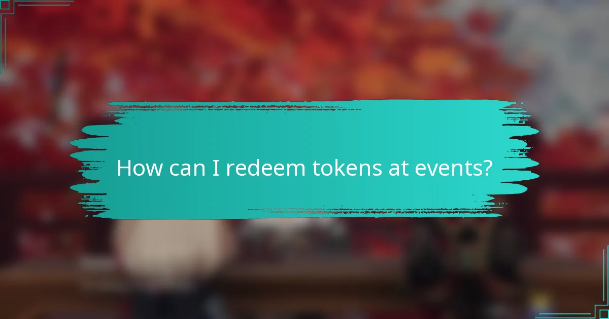 How can I redeem tokens at events?