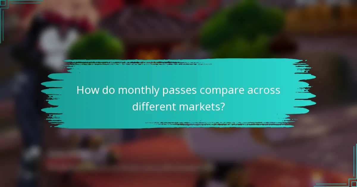 How do monthly passes compare across different markets?