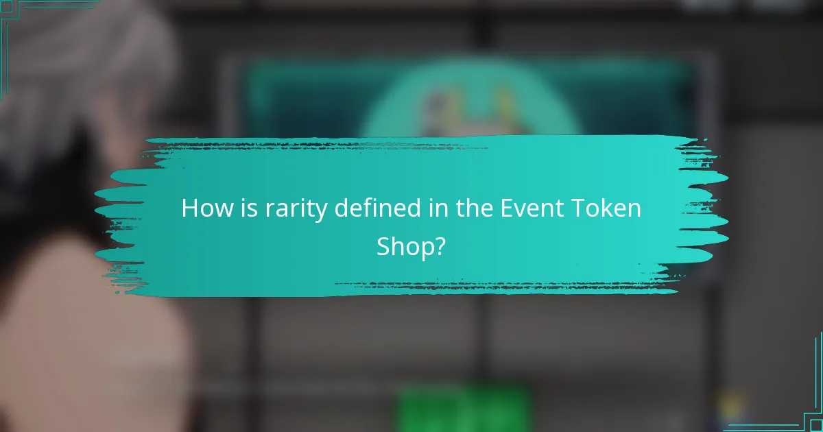 How is rarity defined in the Event Token Shop?