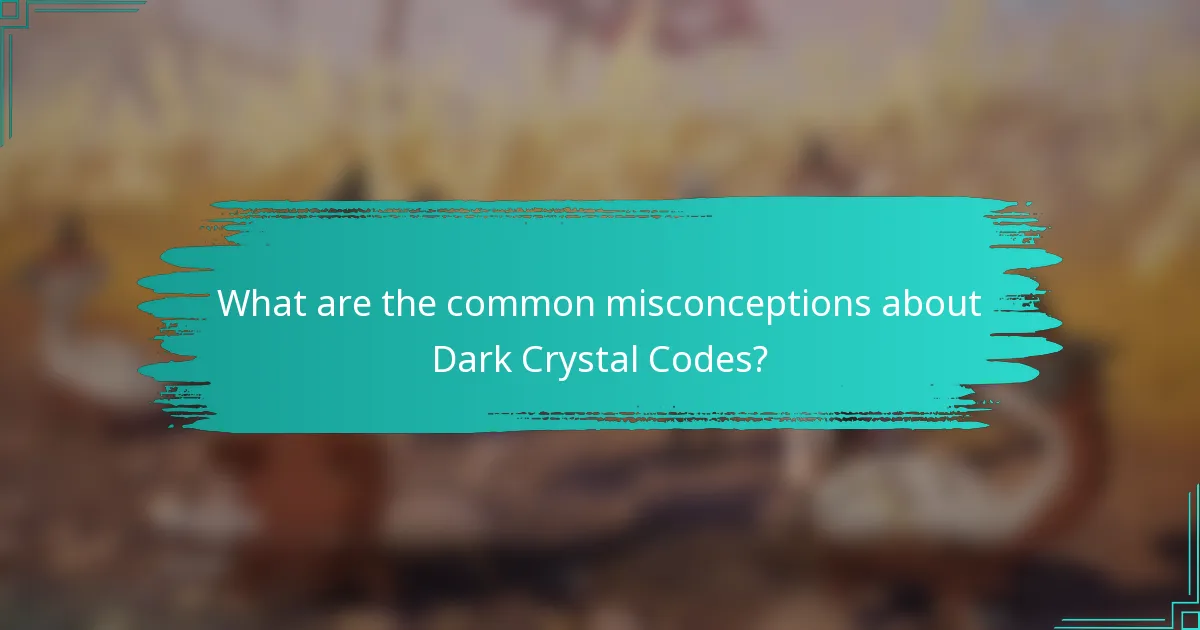 What are the common misconceptions about Dark Crystal Codes?