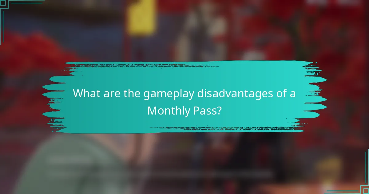 What are the gameplay disadvantages of a Monthly Pass?