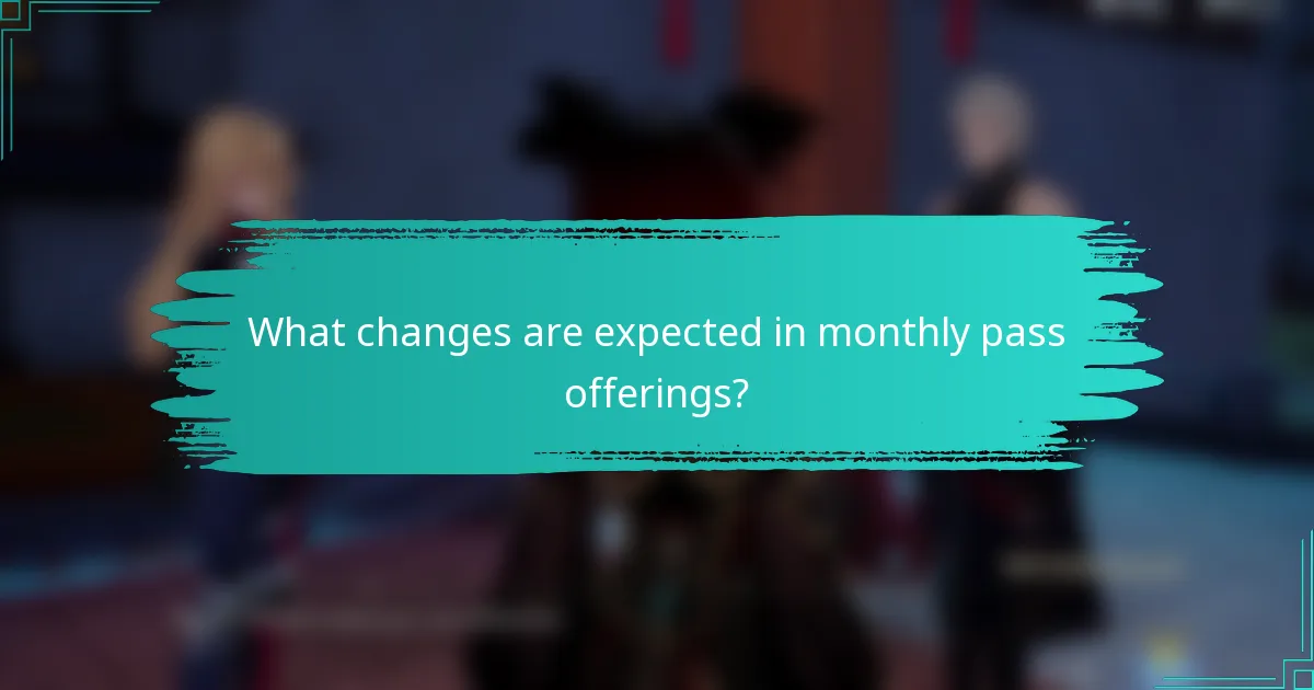 What changes are expected in monthly pass offerings?