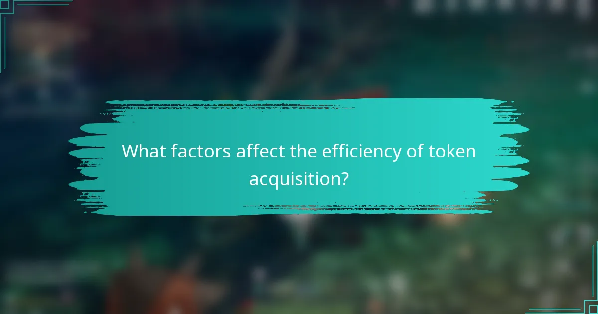 What factors affect the efficiency of token acquisition?