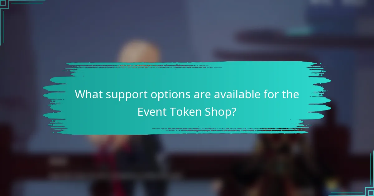 What support options are available for the Event Token Shop?