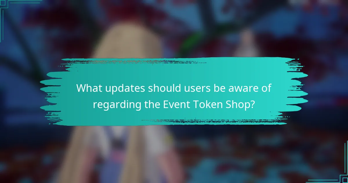 What updates should users be aware of regarding the Event Token Shop?
