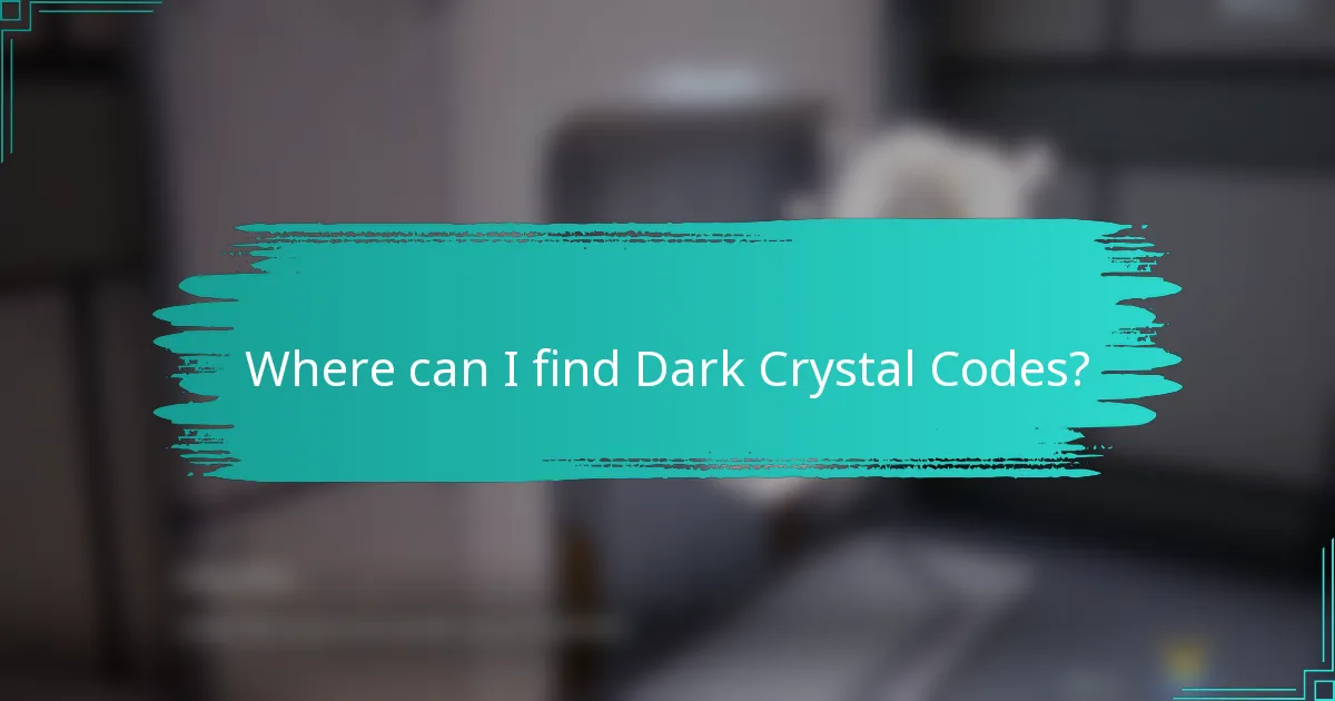 Where can I find Dark Crystal Codes?