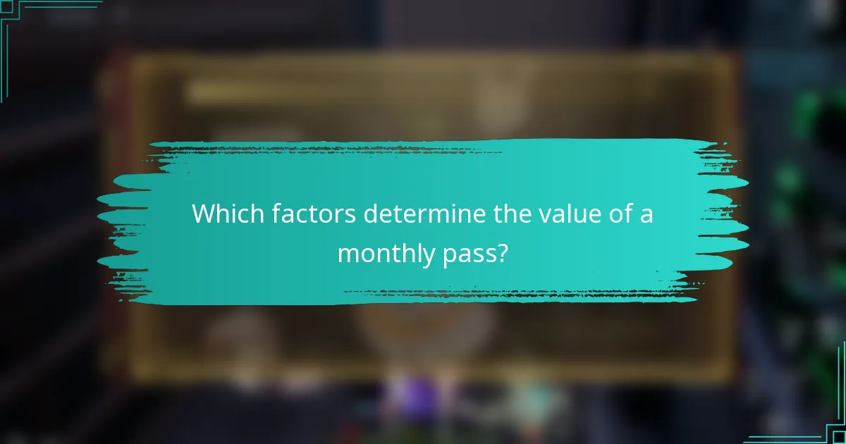 Which factors determine the value of a monthly pass?