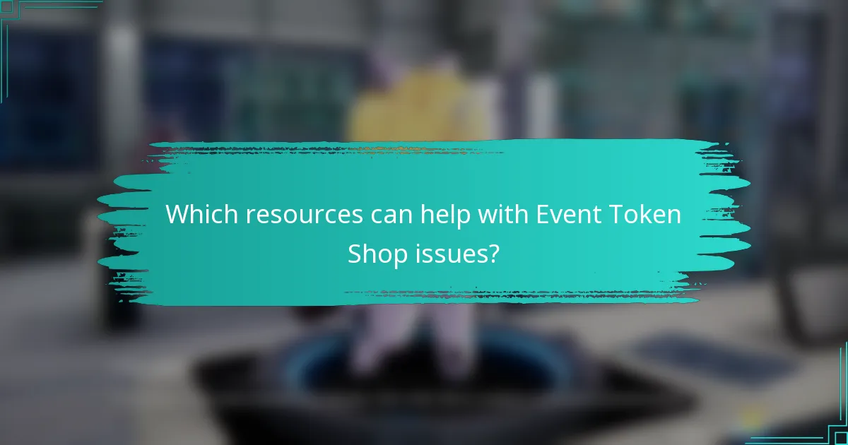 Which resources can help with Event Token Shop issues?