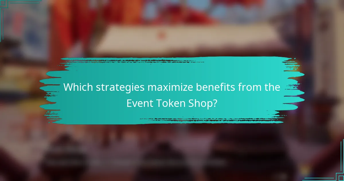 Which strategies maximize benefits from the Event Token Shop?